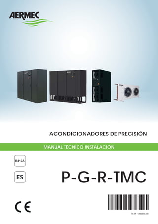MANUAL TÉCNICO INSTALACIÓN
P-G-R-TMC
ACONDICIONADORES DE PRECISIÓN
18.04 - 5895930_00
 