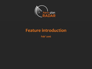 Feature introduction
Feb’ 2016
 