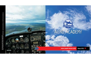 2410 Aviation Lane, London, Ontario, Canada, N5V 3Z9
Phone 1-519-453-8611 Fax 1-519-451-1981 Toll Free 1-800-265-2046 | Email info@aeroacademy.on.ca Web Site www.aeroacademy.on.ca




                                                                                                         www.aeroacademy.on.ca
  where people become pilots
 Since 1975
  W
 