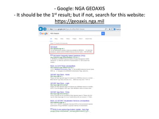 - Google: NGA GEOAXIS
- It should be the 1st result; but if not, search for this website:
https://geoaxis.nga.mil
 