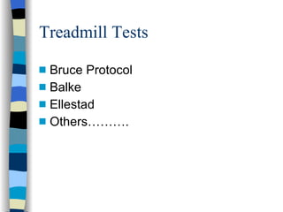 Treadmill Tests Bruce Protocol Balke Ellestad Others………. 