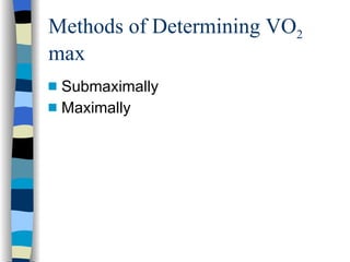 Methods of Determining VO 2  max Submaximally Maximally 