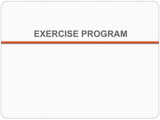 EXERCISE PROGRAM
 