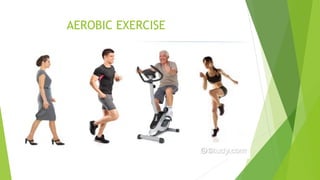 AEROBIC EXERCISE
 