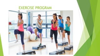 EXERCISE PROGRAM
 