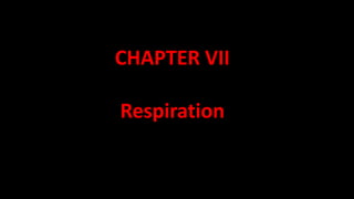 CHAPTER VII
Respiration
 