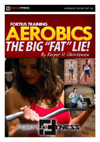 AEROBICS: THE BIG “FAT” LIE
 