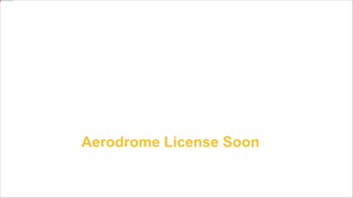 Aerodrome License Soon
 