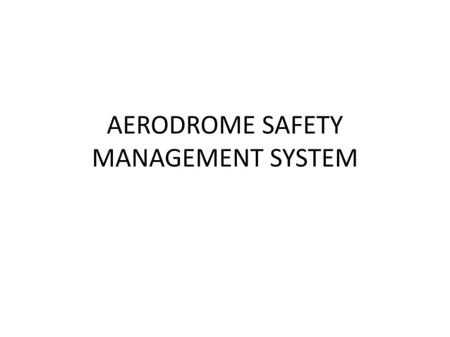 AERODROME SAFETY MANAGEMENT SYSTEM.pptx