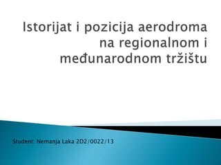 Student: Nemanja Laka 2D2/0022/13
 