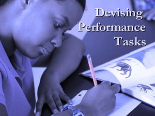 Devising  Performance Tasks 