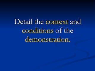 Detail the  context  and  conditions  of the  demonstration. 