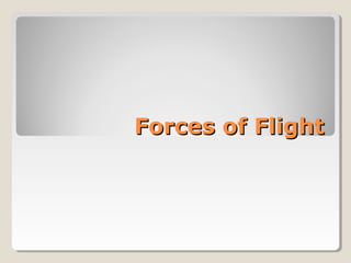 Forces of FlightForces of Flight
 