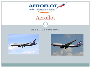 Aeroflot
BENEDICT GOMBOCZ

 