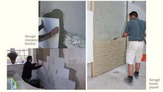 Aerogel
based
plaster
Aerogel
insulation
blanket
 
