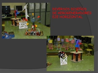 DIVERSOS DISEÑOS
DE AEROGENERADORES
EJE HORIZONTAL.
 