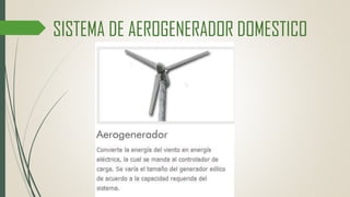 SISTEMA DE AEROGENERADOR DOMESTICO
 
