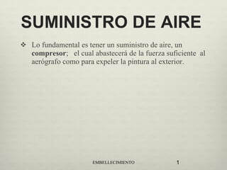 SUMINISTRO DE AIRE   ,[object Object],EMBELLECIMIENTO ,[object Object]