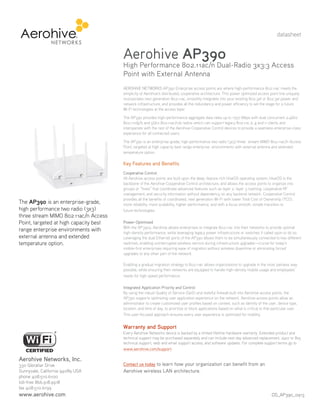 datasheet

Aerohive AP390

High Performance 802.11ac/n Dual-Radio 3x3:3 Access
Point with External Antenna
AEROHIVE NETWORKS AP390 Enterprise access points are where high-performance 802.11ac meets the
simplicity of Aerohive’s distributed, cooperative architecture. This power optimized access point line uniquely
incorporates next generation 802.11ac, smoothly integrates into your existing 802.3af or 802.3at power and
network infrastructure, and provides all the redundancy and power efficiency to set the stage for a future
Wi-Fi technologies at the access layer.
The AP390 provides high-performance aggregate data rates up to 1750 Mbps with dual concurrent 2.4Ghz
802.11n/g/b and 5Ghz 802.11ac/n/a radios which can support legacy 802.11a, b, g and n clients and
interoperate with the rest of the Aerohive Cooperative Control devices to provide a seamless enterprise-class
experience for all connected users.
The AP390 is an enterprise-grade, high performance two radio (3x3) three stream MIMO 802.11ac/n Access
Point, targeted at high capacity best range enterprise environments with external antenna and extended
temperature option.

Key Features and Benefits

The AP390 is an enterprise-grade,
high performance two radio (3x3)
three stream MIMO 802.11ac/n Access
Point, targeted at high capacity best
range enterprise environments with
external antenna and extended
temperature option.

Cooperative Control
All Aerohive access points are built upon the deep, feature rich HiveOS operating system. HiveOS is the
backbone of the Aerohive Cooperative Control architecture, and allows the access points to organize into
groups or “hives” that coordinate advanced features such as layer 2, layer 3 roaming, cooperative RF
management, and security information without dependency on any backend network. Cooperative Control
provides all the benefits of coordinated, next generation Wi-Fi with lower Total Cost of Ownership (TCO),
more reliability, more scalability, higher performance, and with a focus smooth, simple transition to
future technologies.
Power-Optimized
With the AP390s, Aerohive allows enterprises to integrate 802.11ac into their networks to provide optimal
high-density performance, while leveraging legacy power infrastructure or switches if called upon to do so.
Leveraging the dual Ethernet ports of the AP390 allows them to be simultaneously connected to two different
switches, enabling uninterrupted wireless service during infrastructure upgrades—crucial for today’s
mobile-first enterprises requiring ease of migration without wireless downtime or eliminating forced
upgrades to any other part of the network.
Enabling a gradual migration strategy to 802.11ac allows organizations to upgrade in the most painless way
possible, while ensuring their networks are equipped to handle high-density mobile usage and employees’
needs for high speed performance.
Integrated Application Priority and Control
By using the robust Quality of Service (QoS) and stateful firewall built into Aerohive access points, the
AP390 supports optimizing user application experience on the network. Aerohive access points allow an
administrator to create customized user profiles based on context, such as identity of the user, device type,
location, and time of day, to prioritize or block applications based on what is critical to that particular user.
This user-focused approach ensures every user experience is optimized for mobility.

Warranty and Support
Every Aerohive Networks device is backed by a limited lifetime hardware warranty. Extended product and
technical support may be purchased separately and can include next day advanced replacement, 24x7 or 8x5
technical support, web and email support access, and software updates. For complete support terms go to
www.aerohive.com/support.

Aerohive Networks, Inc.
330 Gibraltar Drive
Sunnyvale, California 94089 USA
phone 408.510.6100
toll-free 866.918.9918
fax 408.510.6199

www.aerohive.com

Contact us today to learn how your organization can benefit from an

Aerohive wireless LAN architecture.

DS_AP390_0913

 