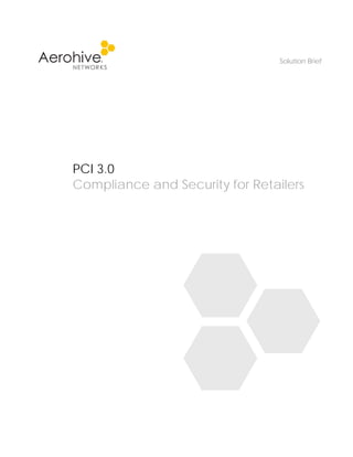 PCI 3.0
Compliance and Security for Retailers
Solution Brief
 