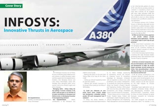 Cover Story                                                                                                                                                                                          in the CAD/CAE/CAM platform of choice
                                                                                                                                                                                                          of the client. We are providing solution to
                                                                                                                                                                                                          customers in engineering services from
                                                                                                                                                                                                          many years. Currently, we are engaged
                                                                                                                                                                                                          with many major Aerospace OEMs and




  INFOSYS:
                                                                                                                                                                                                          Tier-1 companies. With this investment, we
                                                                                                                                                                                                          will be able to assist our clients develop
                                                                                                                                                                                                          innovative and cost-effective solutions for
                                                                                                                                                                                                          next generation.
                                                                                                                                                                                                            The Aerospace business unit of Infosys
                                                                                                                                                                                                          focuses on delivering value-adds services
                                                                                                                                                                                                          and solutions to global Aerospace majors


  Innovative Thrusts in Aerospace
                                                                                                                                                                                                          and their supply chain. It not only provides
                                                                                                                                                                                                          ADM, Enterprise Applications services and
                                                                                                                                                                                                          process consulting but also cutting edge
                                                                                                                                                                                                          solutions like KBE and RFID.
                                                                                                                                                                                                            Q: When we look into various segments
                                                                                                                                                                                                          - civil aircraft, military aircraft,
                                                                                                                                                                                                          helicopters, space applications – how big
                                                                                                                                                                                                          is the Infosys stake in each? How do you
                                                                                                                                                                                                          prioritize?
                                                                                                                                                                                                            A: Our current thrust is primarily on the
                                                                                                                                                                                                          civil aerospace business. This is primarily
                                                                                                                                                                                                          driven by the constraints imposed by
                                                                                                                                                                                                          statutory clearance required for working
                                                                                                                                                                                                          with the defense segment.
                                                                                                                                                                                                            In the Civilian Aerospace Segment Infosys
                                                                                                                                                                                                          is working with major Aerospace leaders
                                                                                                                                                                                                          like Boeing, Airbus, Spirit Aerosystems and
                                                                                                                                                                                                          Triumph Group for companies.

                                                                                                                                                                                                            Q: We hear a lot about Composites, and
                                                                                                                                                                                                          how you have played a role in the design
                                                                                                                                                                                                          and development of A380, the world’s
                                                                                                                                                                                                          largest passenger aircraft produced by
                                                                                                                                                                                                          Airbus. How groundbreaking is Infosys
                                                                                                                                                                                                          offering, how big is its role in providing
                                                                 T he Aerospace business unit of Infosys      Defense sector include:                        to its clients. Strategic outsourcing        the resources and the tool?
                                                               focuses on delivering value-added services       • Working with Airbus on the inner Fixed     of engineering services has become             A: We are actively contributing to the
                                                               and solutions to global Aerospace majors       Trailing Edge of the wing for the Airbus       an important source of competitive           composite designs of Aircraft structures
                                                               and their supply chain. Kris Gopalakrishnan,   A-380                                          advantage for Aerospace companies            for major current Aircraft programs. As an
                                                               President, Joint Managing Director and           • Setting up a Virtual Engineering Center    with an imperative to reduce costs while     example, Infosys has provided Design and
                                                               COO, Infosys Technologies, shares with         for Spirit Aero Systems                        accelerating new product development.        Analysis solutions for the floor structure
                                                               AeroMag Asia’s Managing Editor Sunny             • Working with Triumph Composite on          To accelerate this outsourcing advantage,    for the A380 Freighter for Triumph
                                                               Jerome, some of his visionary insights and     the design of floor panels for the Airbus A-   Infosys has formed a Product Lifecycle       Composites.
                                                               prime strategies                               389 freighter                                  and Engineering Solutions (PLES) group,        Knowledge based applications such as
                                                                 Managing Editor : Infosys being the                                                         with one of its focus area being Product     Integrated Composites Design, Analysis
                                                               top ranking IT services company in the          Q: Could you elaborate on your                Development and Design, Embedded             and Manufacturing simulation tools
                                                               world, could you give us an overview of        prime thrust areas: Product design             Systems and PLM solution for Aerospace.      (AUTOLAY/CADDS Composites) owned
                                                               its major contributions to Aerospace and       and development, embedded systems,               Product Design services include Concept    by Infosys are being leveraged by global
                                                               Defense sector, in developing innovative       product life cycle management and IT           Design, Detailed design, Analysis and        Aerospace companies for Composites
                   Kris Gopalakrishnan,                        IT and engineering solutions?                  solutions?                                     Optimization, Digital Prototyping, Product   development.
                   President, Joint Managing Director and COO,   Kris Gopalakrishnan            : Infosys’     A: Infosys has always believed in             Lifecycle Management and Engineering           Our clients recognize our world-class
                   Infosys Technologies                        contributions in the Aerospace and             providing innovative value-based solutions     Project Management. Services are delivered   engineering talent. For example, in the

Aeromag l1                                                                                                                                                                                                                                  2   l Aeromag
 