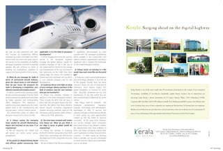 last year we have partnered with Spirit         applicable is it in the field of aerospace    IT capabilities demonstrated by India
  and Triumph by establishing offshore            development?                                  coupled with the aerospace engineering
  engineering centers of excellence for them        A: All the engagements that we currently    talent available in the Government and
  here in India. Our clients see great value in   service in the Aerospace segment              defence research organizations will play a
  this service as the availability of qualified   leverage the global delivery model. An        significant role in shaping the landscape
  aerospace engineers continues to dwindle        excellent example of this is the use of       of the Global Aerospace industry.
  globally. We will continue to invest in         the Global Delivery Model for the Design
  building our engineering capability to          and Development of the top and bottom           Q: Infosys insists on winning in a flat
  support the future growth of this industry.     skin extensions on the A380 inner fixed       world. How much more flat can the world
                                                  trailing edge. For Airbus, this resulted in   get?
    Q: What do you envisage for India in          shorter lead time and faster roll out which     A: Firstly, the current wave of globalization
  terms of commercial aircraft industry,          in turn reduced program cost for this         and technology adoption is just the tip
  given the recent boom in civil aviation?        development.                                  of the iceberg. Though there are some
  How do you assess the prospects for               Q: Could you throw more light on some       concerns about the rise of protectionist
  India in developing a competitive, cost-        of your strategic alliance partners in the    sentiment, most experts expect this
  effective commercial aviation sector?           field of aviation, and the core missions      global integration to continue for some
    A: India is certainly a fast growing market   that you are involved in?                     time. Secondly, companies are not only
  for the commercial aviation industry. There       A: Infosys has certainly invested in        beneficiaries of the flat world, but are
  are thus going to be significant investments    alliances in the Indian Aerospace Industry.   also contributin4g to flattening the world
  by Indian operators and corresponding           These include the MOU that we have in         further.
  offset obligations. This represents a           place with key aerospace players like HAL       Take Infosys itself for example. We
  significant business opportunity for Indian     and NAL. We believe that these alliances      leveraged         globalization,     regulatory
  players both in the manufacturing and           would assume increasing importance            changes, technology and demographic
  services space – which is hard to ignore.       towards servicing customer needs as the       advantages to offer IT services and
    The Government policy on offsets will         Aerospace practice evolves within Infosys.    solutions through a Global Delivery Model.
  also give a boost to this sector in India.        Alliances for PLM - MatrixOne               In other words, we used opportunities
                                                                                                created by the flat world to become
   Q: Is Infosys eyeing the emerging        Q: You have been involved with Indian               successful. At the same time, however,
  Asian market for aircraft Maintenance,   LCA, Hansa etc. What do you think is                 our success showed other companies,
  Repair and Overhaul at any level, IT or  our edge in terms of global model for                particularly those in the Western markets,
  engineering?                             engineering?                                         the opportunities they have available to
   A: We are exploring the market and       A: Infosys has invested in acquiring                them and these companies started their
  will service our clients across various  AUTOLAY (CADDS-Composites) from ADA                  own IT operations in India, China and other
  geographies.                             which was a technology spin-off from the             countries. In other words, by showing
                                           development for the composites structure             what is possible, our success contributed
   Q: You speak of a Global Delivery Model of the LCA.                                          to trends that are making the world flatter
  and offshore global outsourcing. How We are confident that the acknowledged                   even as we speak.

Aeromag l3                                                                                                                                        4   l Aeromag
 