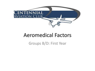 Aeromedical Factors Groups B/D: First Year 