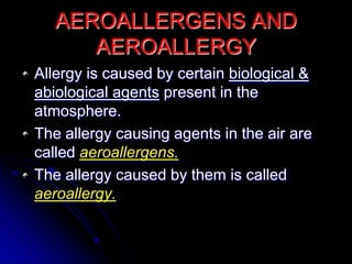 INDOOR AEROMICRBIOLOGY It deals with microorganisms present in air in indoor environment.They are the microorganisms which are responsible biodeterioraton of storage materials, equipment , library materials and archives.