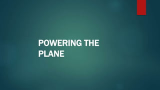 POWERING THE
PLANE
 