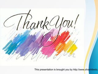 This presentation is brought you by http://www.shashibedu.
 