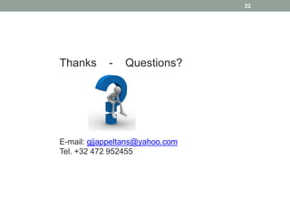 22
Thanks - Questions?
E-mail: gjjappeltans@yahoo.com
Tel. +32 472 952455
 