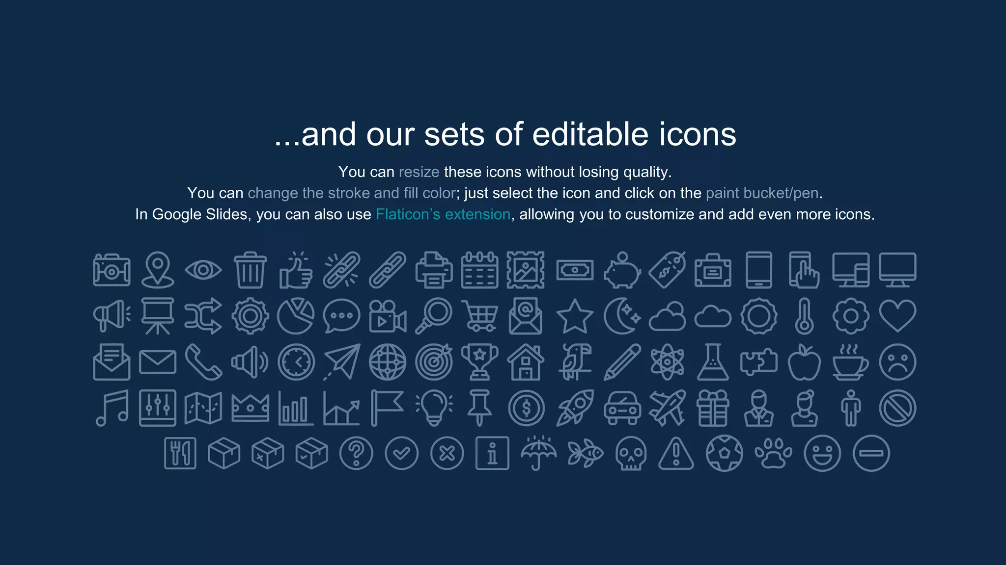 ...and our sets of editable icons
You can resize these icons without losing quality.
You can change the stroke and fill color; just select the icon and click on the paint bucket/pen.
In Google Slides, you can also use Flaticon’s extension, allowing you to customize and add even more icons.
 