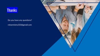 Thanks
Do you have any questions?
rohanmistry333@gmail.com
 