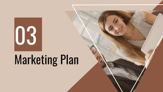 Marketing Plan
03
 