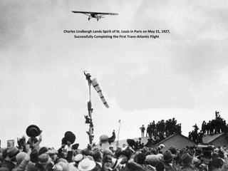 Charles Lindbergh Lands Spirit of St. Louis in Paris on May 21, 1927,  Successfully Completing the First Trans-Atlantic Flight 