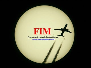 FIM Formatação: José Carlos Suman [email_address] 