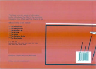 This book, one of a series of information
books, introduces the child to the aeroplane.
It explains how it flies and how it came to be.
Published by Children's Book Trust, Nehru House,
Website: www.childrensbooktrust.com 788170112990
I,
 