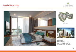Interior Kamar Hotel
HOTEL
@ AEROPOLIS
14
 