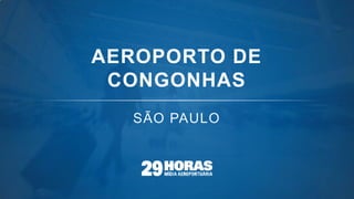 AEROPORTO DE
CONGONHAS
 