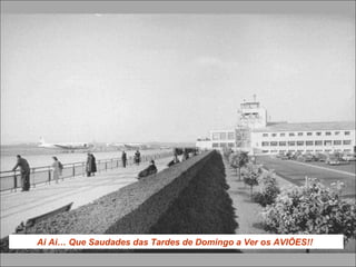 Ai Ai… Que Saudades das Tardes de Domingo a Ver os AVIÕES!!
 