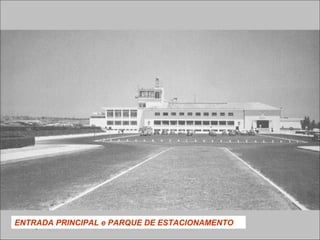ENTRADA PRINCIPAL e PARQUE DE ESTACIONAMENTO
 