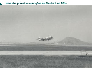 Uma das primeiras aparições do Electra II no SDU.
 