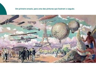 Um primeiro ensaio, para uma das pinturas que ilustram o saguão.
 