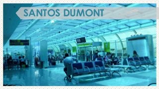 SANTOS DUMONT
 