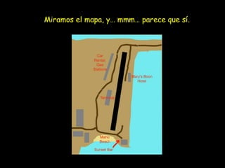 Miramos el mapa, y… mmm… parece que sí. 