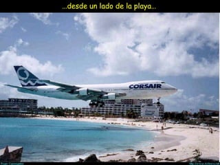 … desde un lado de la playa… 