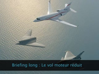 Briefing long : Le vol moteur réduit
 