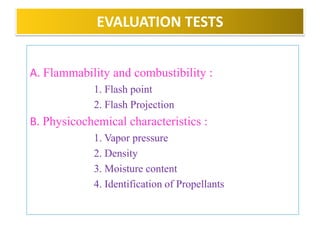 3. CONTAINERS :
• Containers are examined for defects in lining.
• Quality control aspects includes degree of conductivity of
electric current as measure of exposed metals.
• Glass containers examined for Flaws.

4. WEIGHT CHECKING :
• Is done by periodically adding to the filling line tared
empty aerosol containers, which after filling with concentrate
are removed & weighed.
• Same procedure is used for checking weight of Propellants
being added.


                      B.Revathi , MR college of pharmacy         64
 