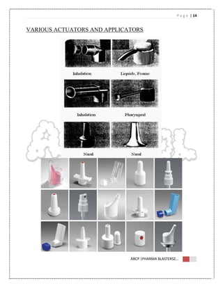 P a g e | 14
ABCP |PHARMA BLASTERSZ...
VARIOUS ACTUATORS AND APPLICATORS
 