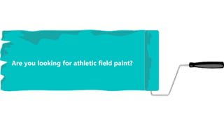 Are you looking for athletic field paint?
 